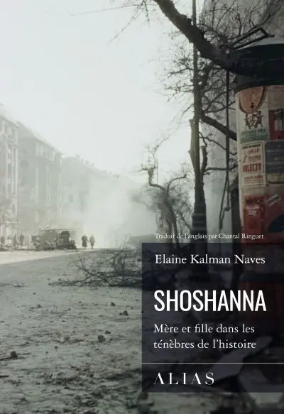 Shoshanna : mère et fille dans les ténèbres de l'histoire