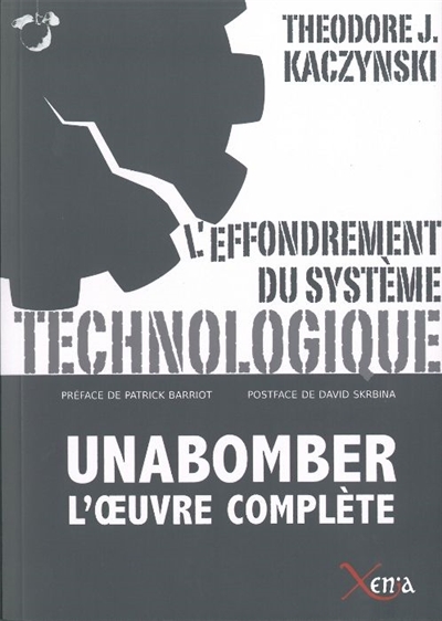 L'effondrement du système technologique : Unabomber, l'oeuvre complète