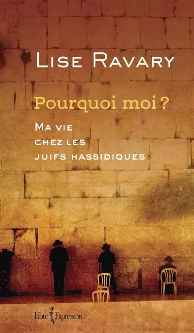 Pourquoi moi ? : ma vie chez les Juifs hassidiques