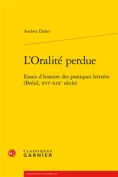 L'oralité perdue : essais d'histoire des pratiques lettrées (Brésil, XVIe-XIXe siècle)