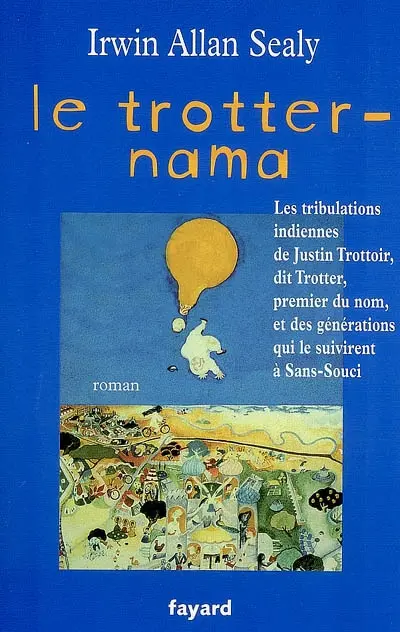 Le trotter-nama : les tribulations indiennes de Justin Trottoir, dit Trotter, premier du nom, et des générations qui le suivirent à Sans-Souci