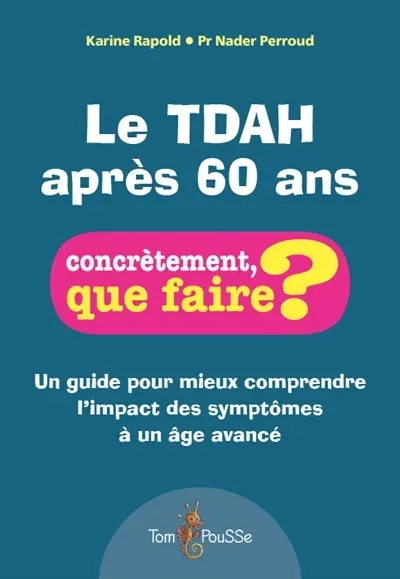 Le TDAH après 60 ans : un guide pour mieux comprendre l'impact des symptômes à un âge avancé