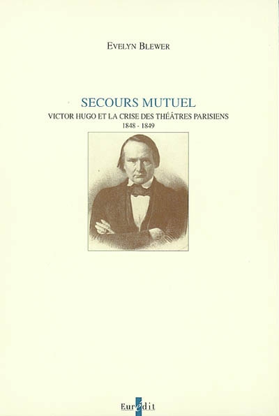 Secours mutuel : Victor Hugo et la crise des théâtres parisiens, 1848-1849