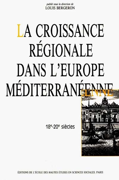 La Croissance régionale dans l'Europe méditerranéenne : XVIIIe-XXe siècle : actes