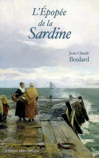 L'épopée de la sardine : un siècle d'histoires de pêches