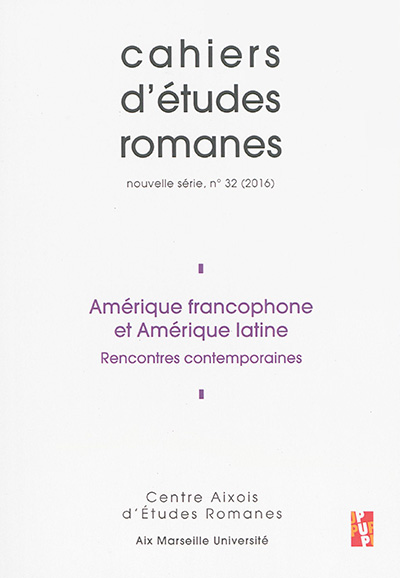 Cahiers d'études romanes, n° 32. Amérique francophone et Amérique latine : rencontres contemporaines