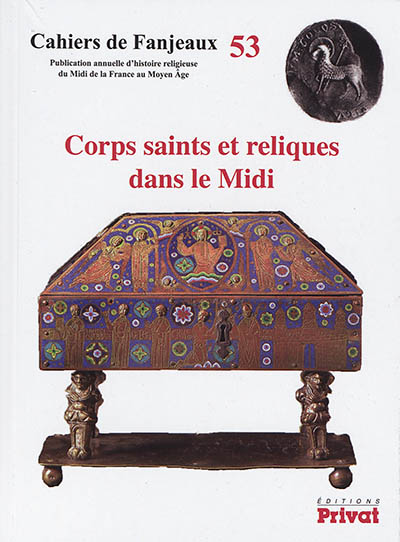 Corps saints et reliques dans le Midi