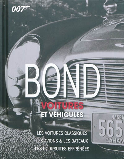 Bond : voitures et véhicules : les voitures classiques, les avions & les bateaux, les poursuites effrénées