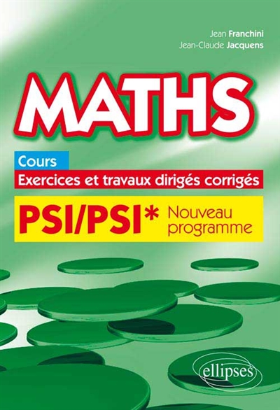 Maths PSI-PSI* : cours, exercices et travaux dirigés corrigés : programme 2014
