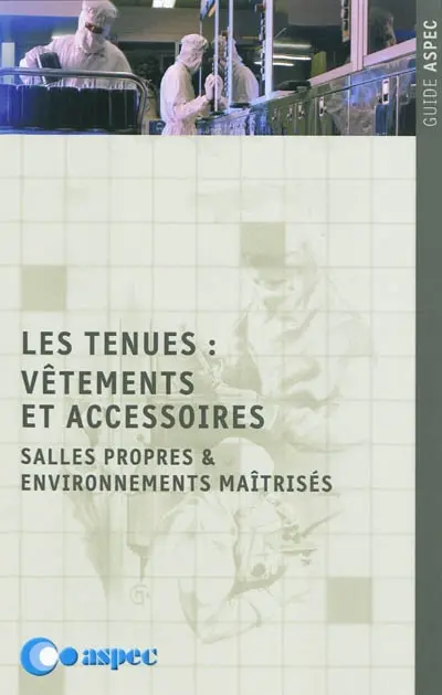 Les tenues : vêtements et accessoires : salles propres & environnements maîtrisés
