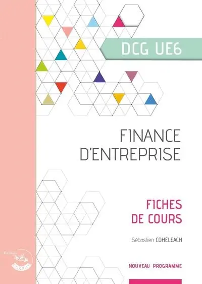Finance d'entreprise, DCG UE6 : fiches de cours : nouveau programme Finance d'entreprise, DCG UE6 : fiches de cours : nouveau programme