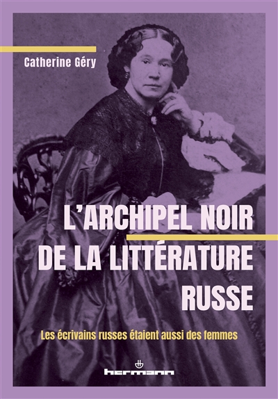 L'archipel noir de la littérature russe : les écrivains russes étaient aussi des femmes !