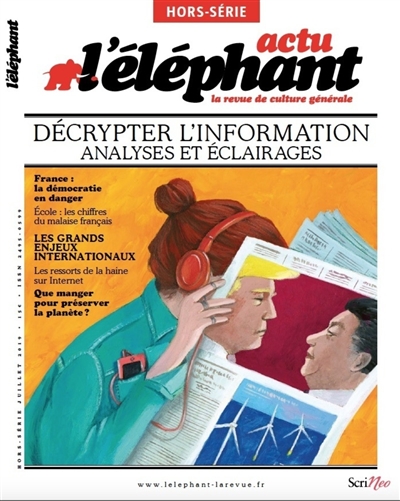 L'Eléphant : la revue, hors-série. Décrypter l'information : analyses et éclairages