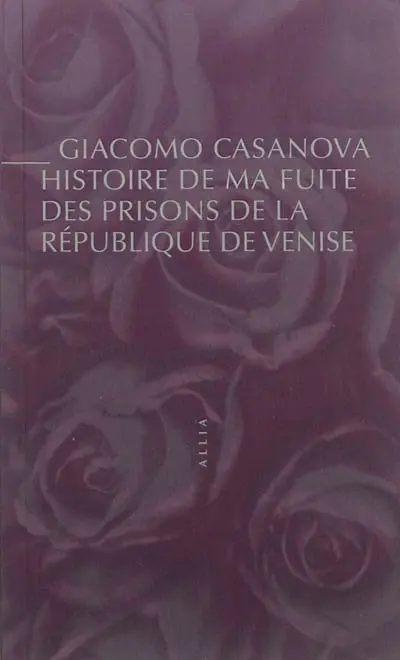 Histoire de ma fuite des prisons de la République de Venise qu'on appelle les Plombs