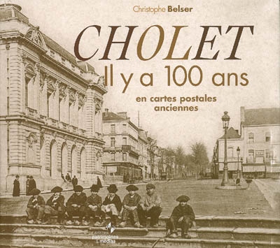 Cholet il y a 100 ans : en cartes postales anciennes