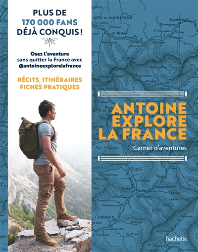 Antoine explore la France :...