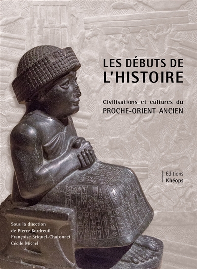 Les débuts de l'histoire : civilisations et cultures du Proche-Orient ancien