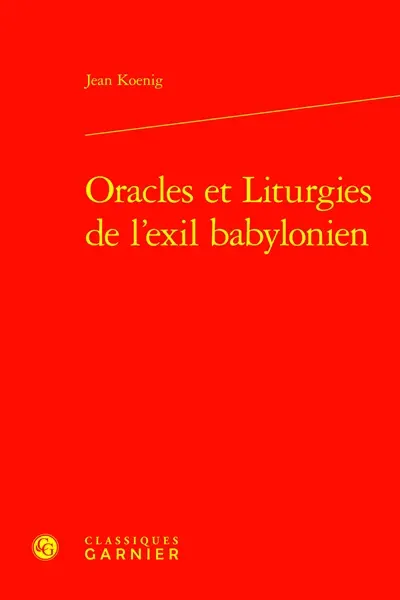 Oracles et liturgies de l'exil babylonien