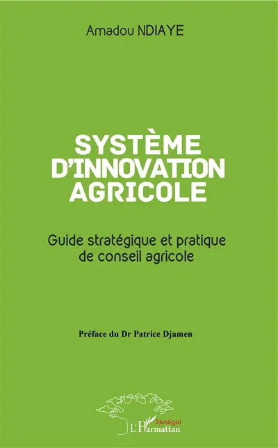 Système d'innovation agricole : guide stratégique et pratique de conseil agricole