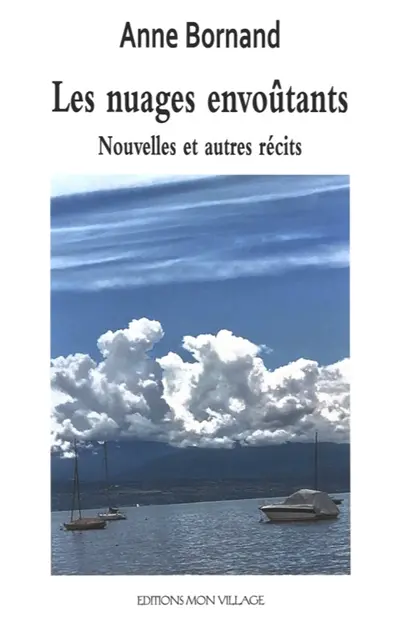 Les nuages envoûtants : nouvelles et autres récits