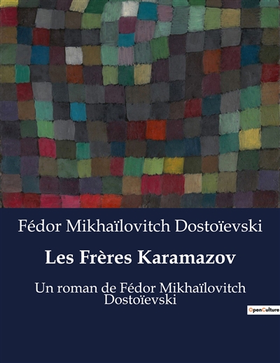 Les Frères Karamazov : Un roman de Fédor Mikhaïlovitch Dostoïevski