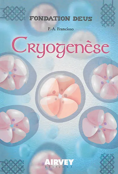 Fondation Deus. Vol. 4. Cryogenèse