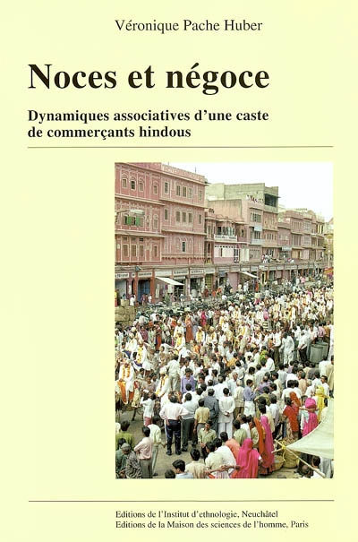 Noces et négoce : dynamiques associatives d'une caste de commerçants hindous