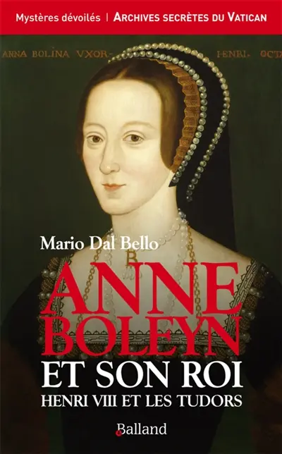Anne Boleyn et son roi : Hneri VIII et les Tudors