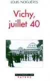 Vichy juillet 40 : journal de Louis Noguères