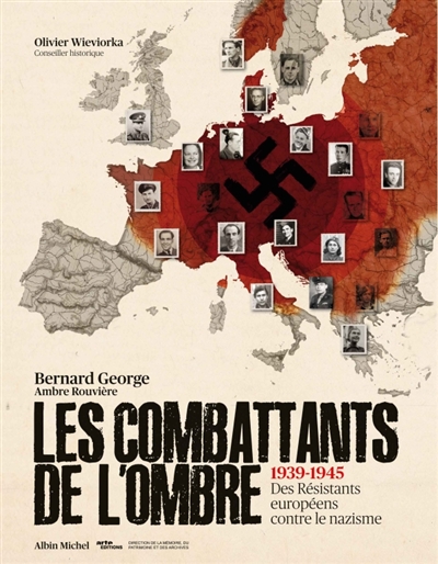 Les combattants de l'ombre : 1939-1945, des résistants européens contre le nazisme