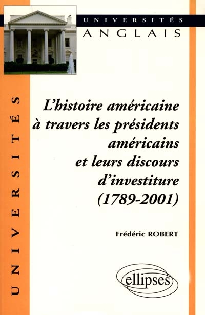 L'histoire américaine à travers les présidents américains et leurs discours d'investiture (1789-2001)