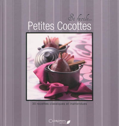 Petites cocottes : 30 recettes classiques et inattendues