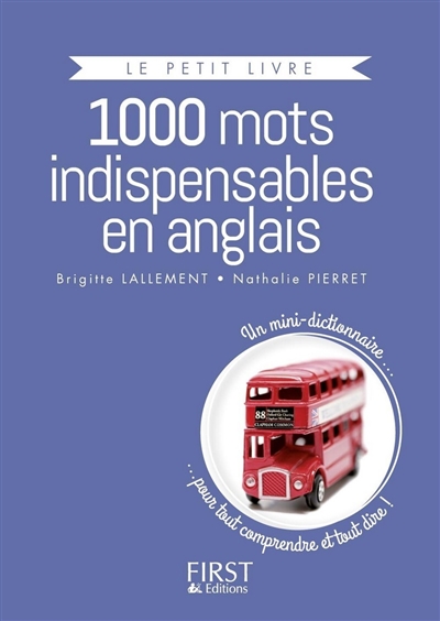 1.000 mots indispensables en anglais : un mini-dictionnaire... pour tout comprendre et tout dire !