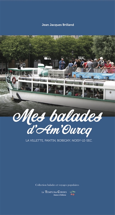 Mes balades d'Am'Ourcq : la Villette, Pantin, Bobigny, Noisy-le-sec