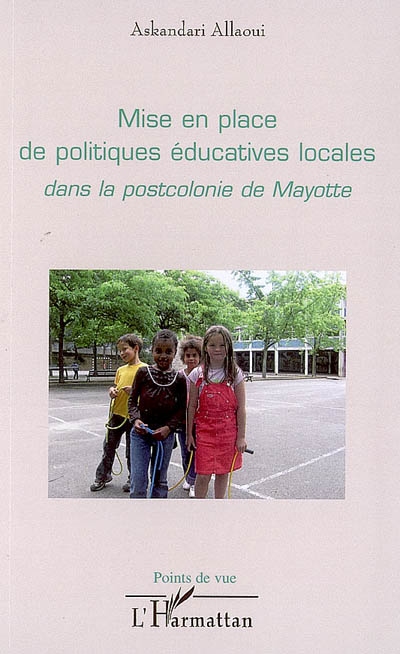 Mise en place de politiques éducatives locales dans la postcolonie de Mayotte : enjeux et freins