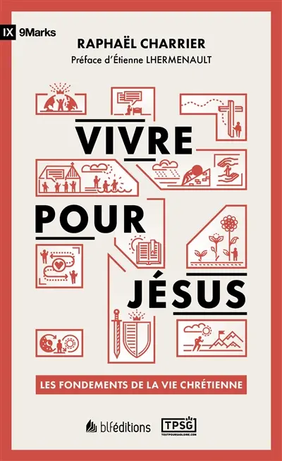 Vivre pour Jésus : les fondements de la vie chrétienne