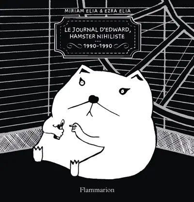 Journal d'Edward, hamster nihiliste : 1990-1990