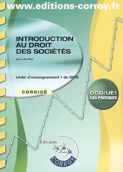 Introduction au droit des sociétés : unité d'enseignement 1 du DCG, cas pratiques : corrigé