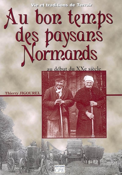 Paysans, paysannes de Normandie : au début du XXe siècle