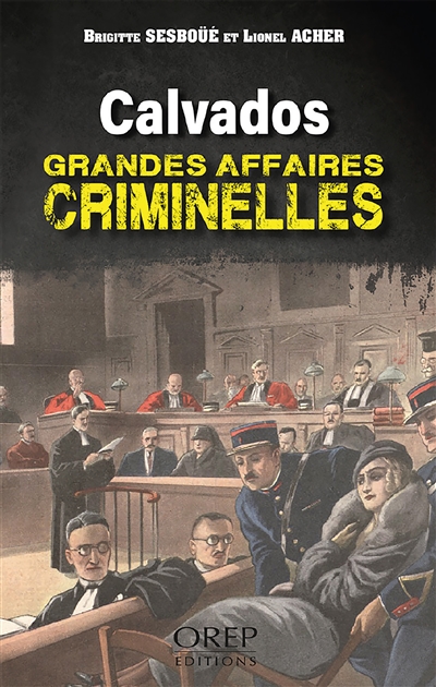 Calvados : grandes affaires criminelles