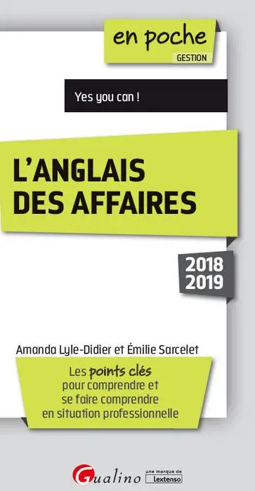 L'anglais des affaires 2018-2019 : les points clés pour comprendre et se faire comprendre en situation professionnelle