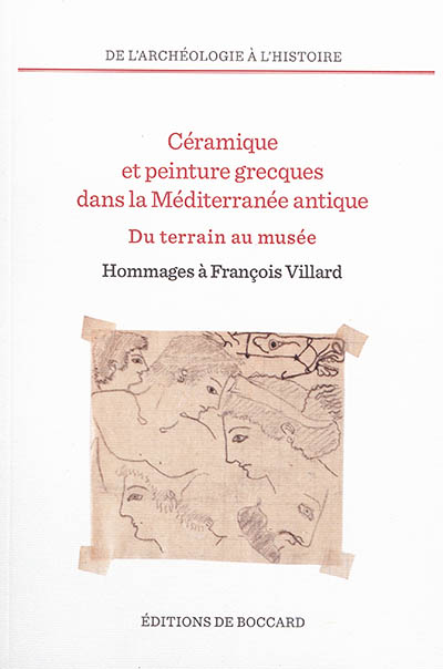 Céramique et peinture grecques dans la Méditerranée antique : du terrain au musée : hommages à François Villard