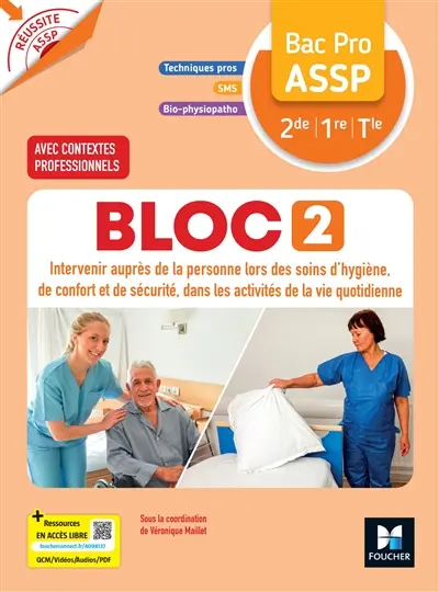 Bloc 2, intervenir auprès de la personne lors des soins d'hygiène, de confort et de sécurité, dans les activités de la vie quotidienne bac pro ASSP, 2de, 1re et terminale : techniques pro, SMS, bio-physiopatho : avec contextes professionnels