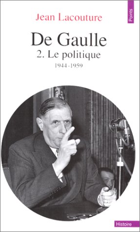 de gaulle. vol. 2. le politique : 1944-1959