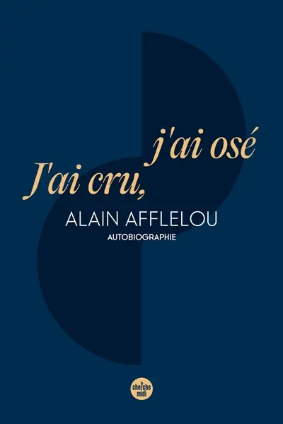 J'ai cru, j'ai osé : autobiographie