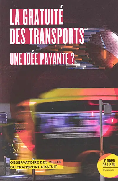 La gratuité des transports : une idée payante ?
