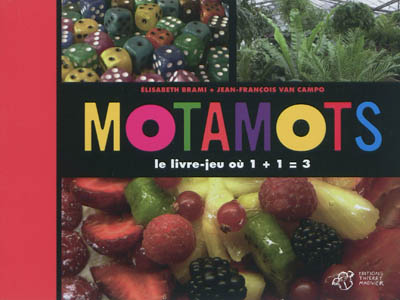 Motamots : le livre-jeu où 1+1=3