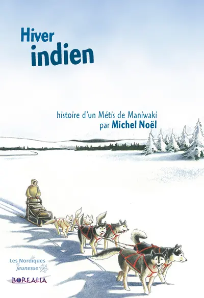 Hiver indien : histoire d'un métis de Maniwaki