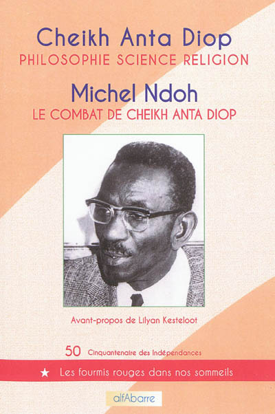 Philosophie, science, religion. Le combat de Cheikh Anta Diop