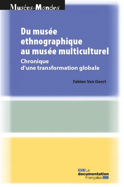 Du musée ethnographique au musée multiculturel : chronique d'une transformation globale